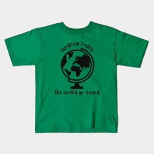 Kindness Makes the World Go 'Round - Spread Kindness Kids T-Shirt